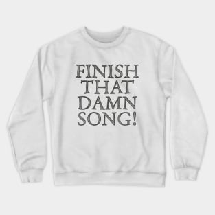 FINISH THAT **** SONG #1 Crewneck Sweatshirt